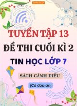 Tuyển tập 13 Đề thi Tin học 7 sách Cánh Diều cuối Kì 2 (Kèm đáp án)